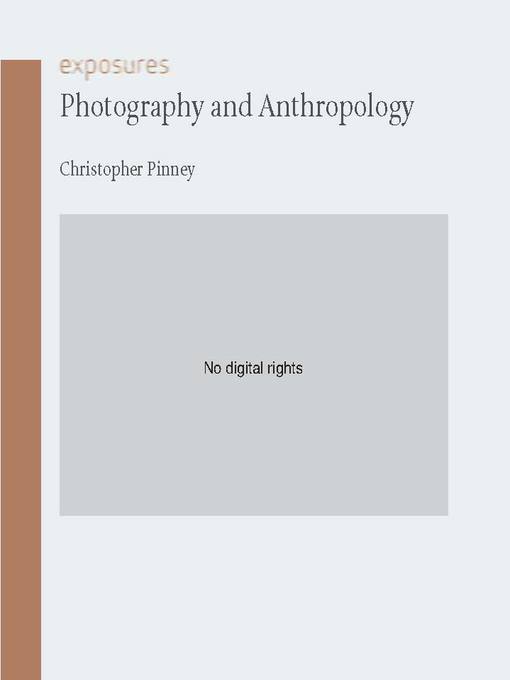 Title details for Photography and Anthropology by Christopher Pinney - Available